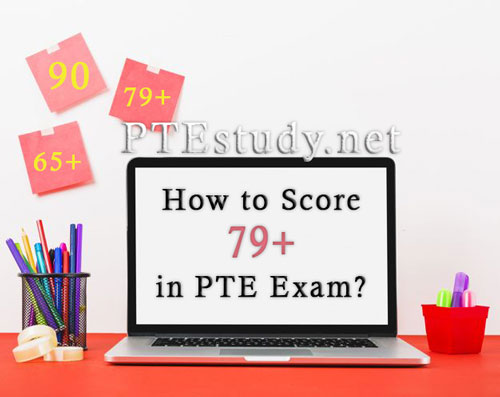 How to Score 79+ in PTE Exam? How to Score 79+ in PTE Exam?
